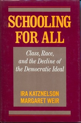 Schooling for All : Class, Race, and the Decline of the Democratic Ideal