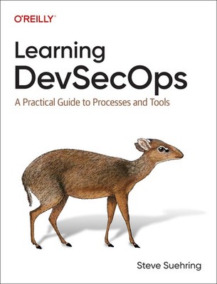 Learning DevSecOps: A Practical Guide to Processes and Tools by Suehring