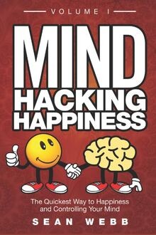 Mind Hacking Happiness Volume I: The Quickest Way t... | Buch | Zustand sehr gut