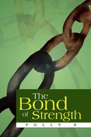 Polly R | The Bond Of Strength | Taschenbuch | Englisch (2013) | Xlibris