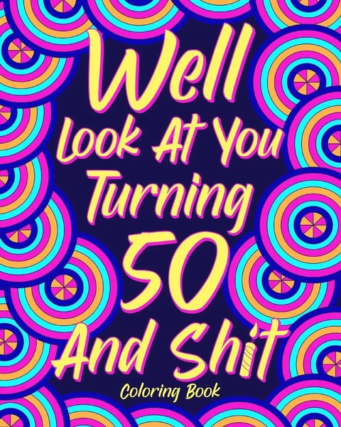 Paperland | Well Look At You Turning 50 And Shit Coloring Book | Taschenbuch-image