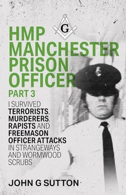 HMP Manchester Prison Officer Part 3 : I Survived Terro -  NEW John Sutton 2024