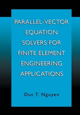 Duc Thai Nguyen | Parallel-Vector Equation Solvers for Finite Element...