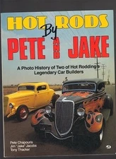 HOT RODS BY PETE AND JAKE By Pete Chapouris & Jim Jacobs