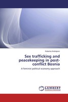 Katarina Andrejevic | Sex Trafficking And Peacekeeping In Post-Conflict Bosnia