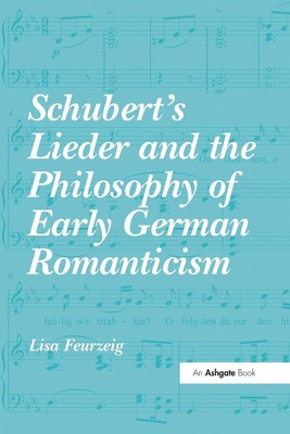 Schubert's Lieder and the Philosophy of Early German Romanticism | Lisa Feurzeig