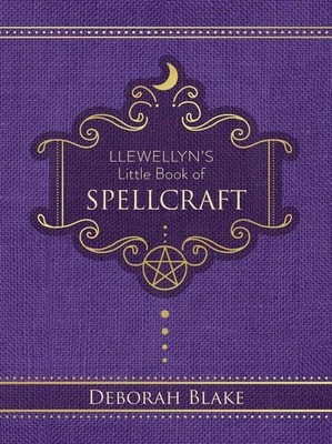 Llewellyn's Little Book of Spellcraft (Llewellyn's Little Books), Blake, Deborah