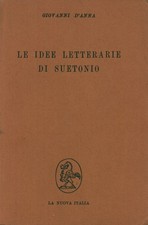 Le idee letterarie di Suetonio - Giovanni D'Anna (La Nuova Italia) [1954]