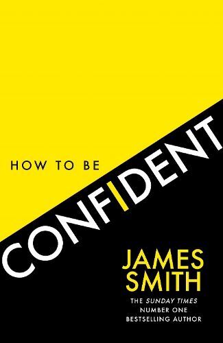 How to Be Confident: The No.1 Sunday Times Bestseller-James S .9 - Image 6