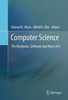 COMPUTER SCIENCE: THE HARDWARE, SOFTWARE AND HEART OF IT By Edward K. Blum NEW