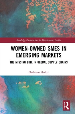 Women-Owned SMEs in Emerging Markets: The Missing Link in Global Supply Chains b