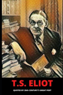 Intelligence - T.S. Eliot  Quotes by 20th century's great poet - New p - X555z