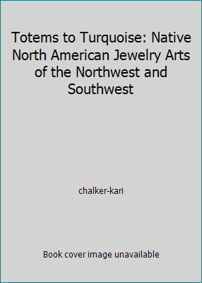 Totems to Turquoise: Native North American Jewelry Arts of the Northwest and...