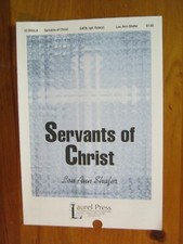 Servants Of Christ Lou Ann Shafer Laurel Press 10/2856LA 2003 SATB