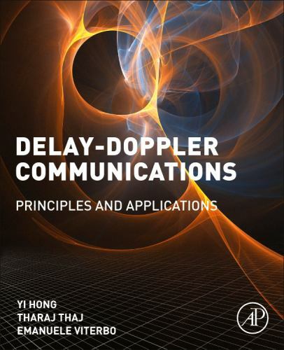 Delay-Doppler Communications : Principles and Applications by Tharaj Thaj, Yi...