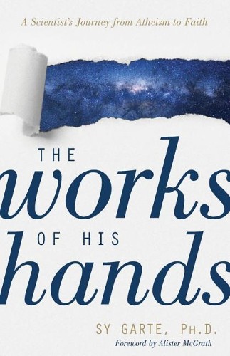 The Works of His Hands: A Scientist's Journey from Atheism to Faith by Sy ... - Image 6