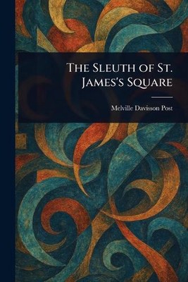 The Sleuth of St. James's Square von Melville Davisson Post Taschenbuch Buch