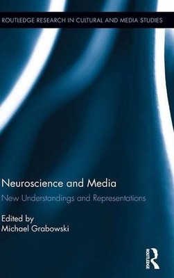 NEUROSCIENCE AND MEDIA: NEW UNDERSTANDINGS AND By Michael Grabowski - Hardcover