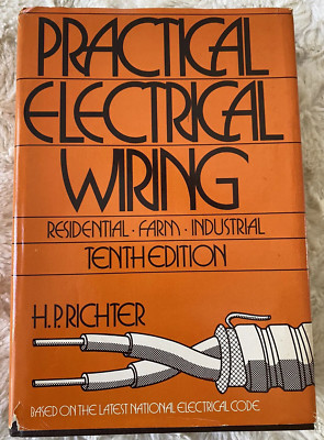 Practical Electrical Wiring: Residential Farm Industrial 1976 H.P. Richter HC DJ