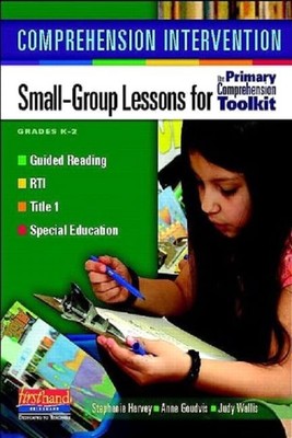 Comprehension Intervention: Small-Group Lessons for the Primary Comprehension T,