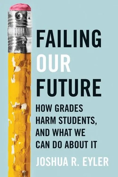Failing Our Future | How Grades Harm Students, And What We Can Do About It-image