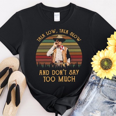 Talk Slow And Don't Say Too Much Vintage Tshirt Men WomenUnisex T-Shirt #31