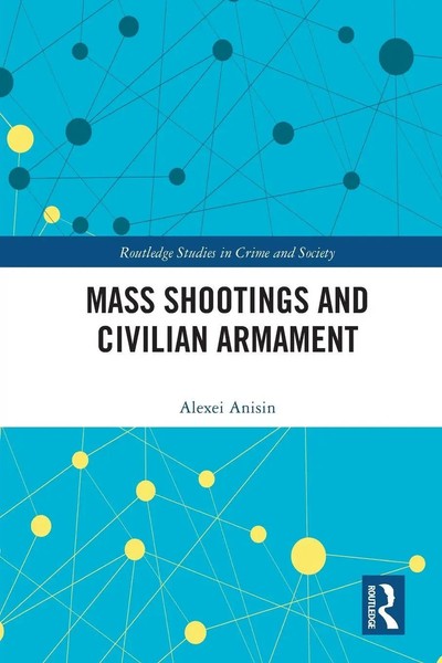 Mass Shootings And Civilian Armament Alexei Anisin Taschenbuch Englisch 2023-image