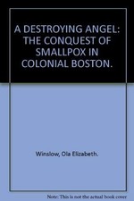 A DESTROYING ANGEL;: THE CONQUEST OF SMALLPOX IN COLONIAL By Ola Mint
