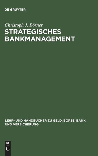 Christoph J Börner Strategisches Bankmanagement (Hardback)