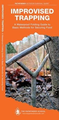Improvised Trapping: A Waterproof Pocket Guide to Basic Methods for Securing Foo