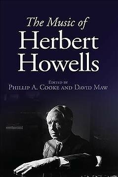 Music of Herbert Howells, Hardcover by Cooke, Phillip A. (EDT); Maw, David (E...