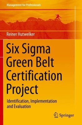 Six Sigma Green Belt Certification Project : Identification, Implementation a...