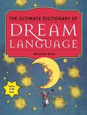 The Ultimate Dictionary of Dream Language: Symbols, Signs,