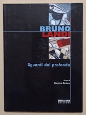 BRUNO LANDI SGUARDI DAL PROFONDO ARTE 2007