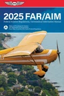 FAR/AIM 2025: Federal Aviation Regulations/Aeronautical Information Manual (...