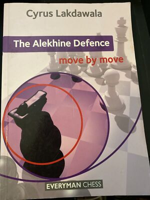 Alekhine Defence: Move by Move by Cyrus Lakdawala: everyman chess ￼ ￼2014 SB