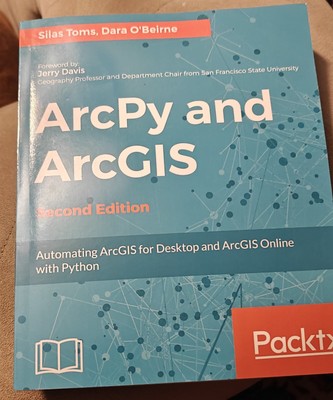 ArcPy and ArcGIS - Second Edition by Dara O'Beirne and Silas Toms 
