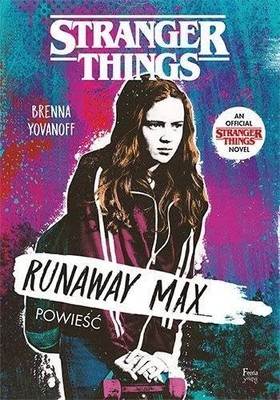 Wszyscy mówią na mnie Max. Stranger Things: Runaway Max... - Yovanoff, Brenna