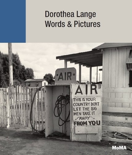 Dorothea Lange: Words + Pictures by Sarah Hermanson Meister, ... - 9781633451049