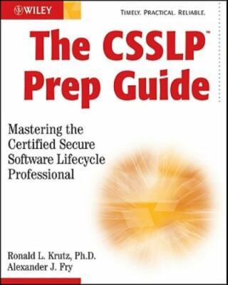 The CSSLP Prep Guide: Mastering the Certified Secure Software Lifecycle...
