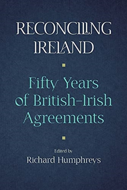 Reconciling Ireland by Richard Humphreys (Hardback Book)