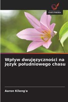Aaron Kileng'a | Wp¿Yw Dwuj¿Zyczno¿Ci Na J¿Zyk Po¿Udniowego Chasu | Taschenbuch