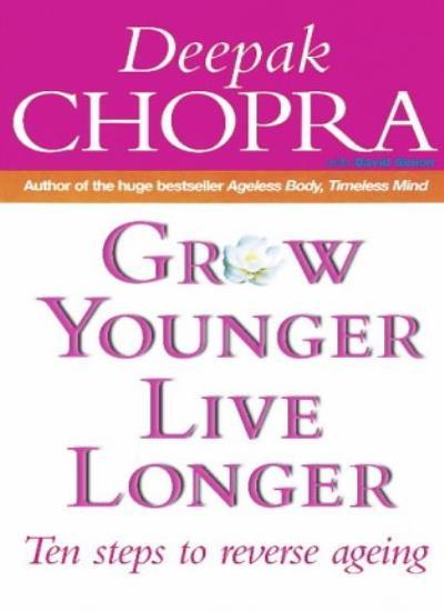 Grow Younger, Live Longer: Ten steps to reverse ageing: Ten Steps to Reverse Ag
