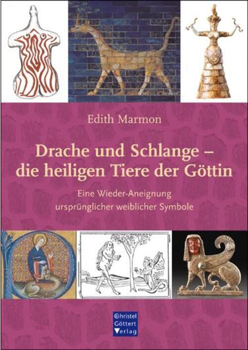 Drache Und Schlange - Die Heiligen Tiere Der Göttin Edith Marmon