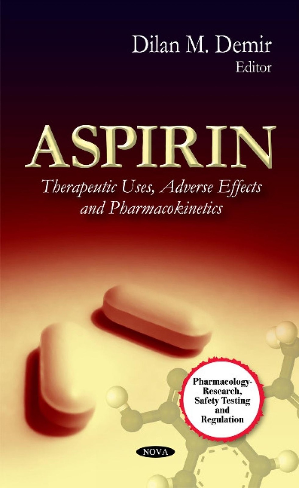 Aspirin: Therapeutische Anwendungen, Nebenwirkungen & Pharmakokinetik von Dilan M. Demir