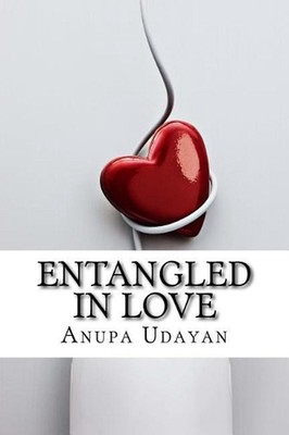 Entangled in Love: Whether to be in Love or not to be by Anupa Udayan (English)