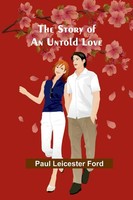 The Story Of An Untold Love | Paul Leicester Ford | Taschenbuch | Englisch