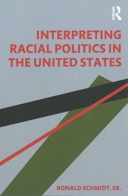 Interpreting Racial Politics in the United States, Paperback by Schmidt, Rona...