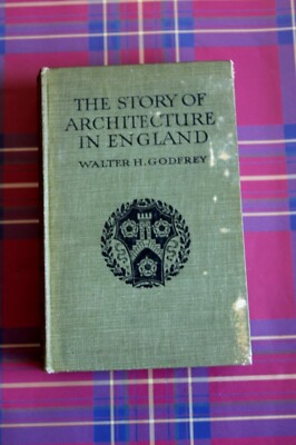 The Story of Architecture in England - Parts 1 & 2 by Walter H. Godfrey