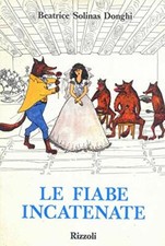 LE FIABE INCATENATE - BEATRICE SOLINAS DONGHI - RIZZOLI